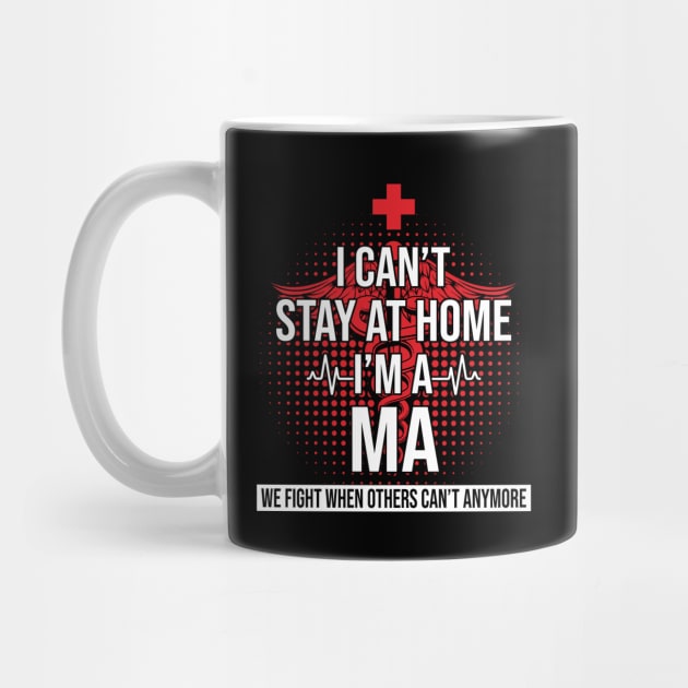 I Can't Stay At Home I'm A MA We Fight - Nurse Gift by bunnierosoff21835